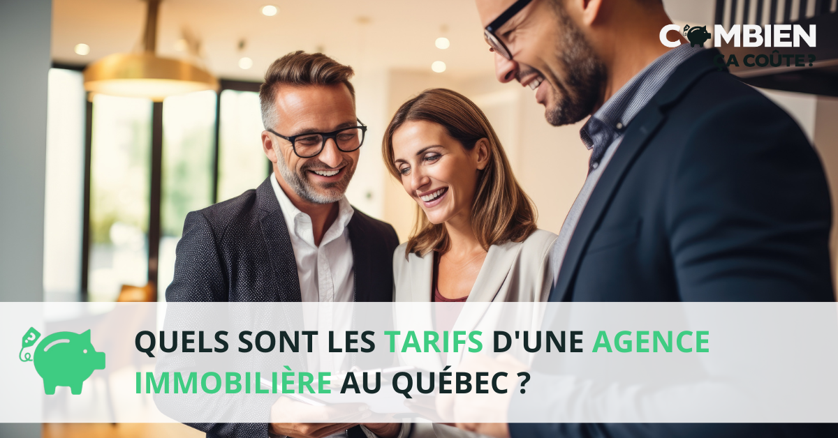 quels sont les tarifs dune agence immobiliere quebec