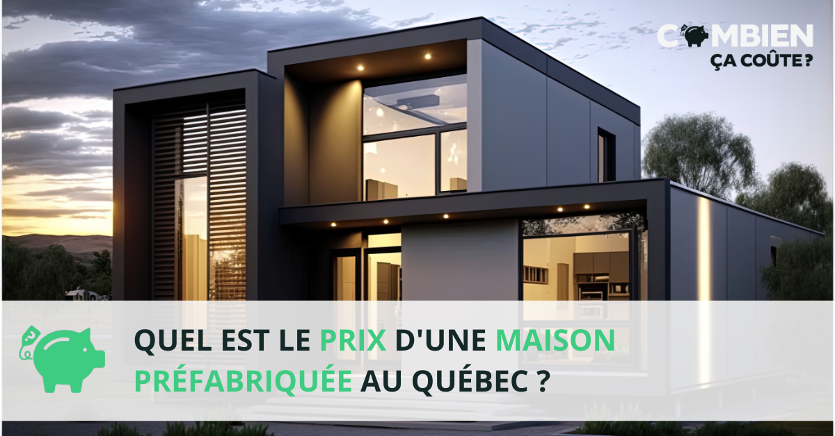 prix maison prefabriquee quebec combien ca coute